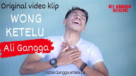 Wong Ketelu Ali Gangga Official Musik Video Youtube