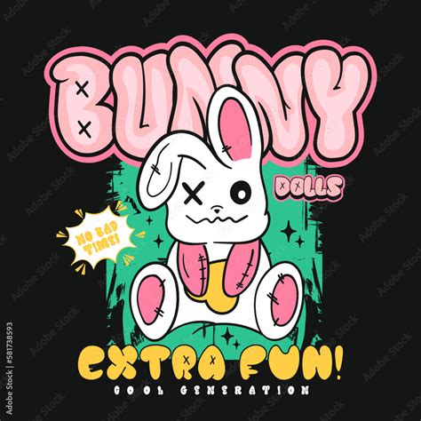 Bunny dolls slogan print design with teddy rabbit illustration in graffiti street art style ...