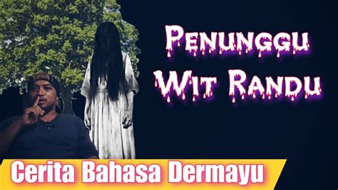 Penunggu Wit Randu Cerita Bahasa Indramayu Eps 53 YouTube