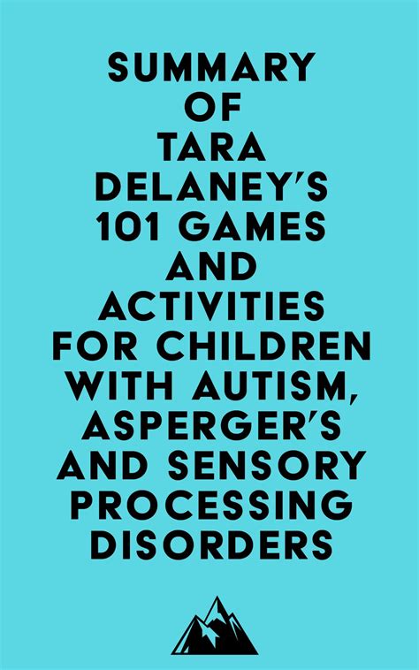 "101 Games And Activities For Children With Autism, Asperger’s And Sensory Processing Disorders"