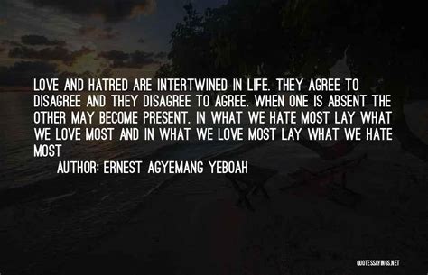 Ernest Agyemang Yeboah Quotes Love And Hatred Are Intertwined In Life