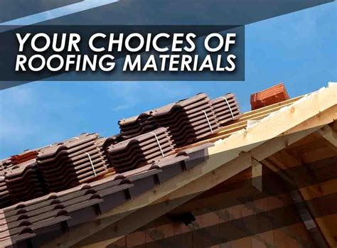 choices  roofing materials
