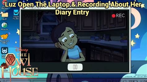 Luz Open The Laptop Recording About Her Diary Entry The Owl House