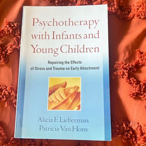 Psychotherapy With Infants And Young Children Alicia F Lieberman