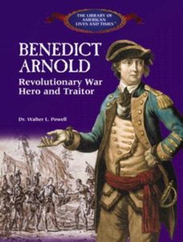 Benedict Arnold Revolutionary War Hero And Traitor The Library Of