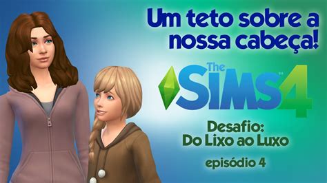 The Sims Desafio Do Lixo Ao Luxo Um Teto Sobre A Nossa Cabe A