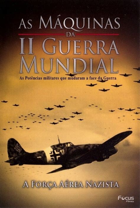 Assistir As Máquinas Da Segunda Guerra Mundial Vol 7 A Força Aérea Nazista Online Dublado