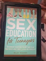 SEX EDUCATION FOR TEENAGERS ANSWERS TO QUESTIONS YOU DONT WANT TO ASK