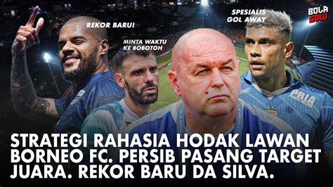 SKUAD KHUSUS HODAK LAWAN BORNEO FC PERSIB PASANG TARGET JUARA DA