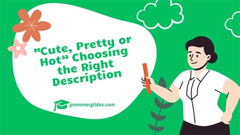 Cute Pretty Or Hot Choosing The Right Description Grammarglides