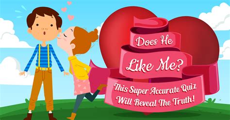 Does He Like Me? This Super Quiz Will Reveal The Truth!