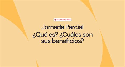 Jornada Parcial Qu Es Y C Mo Gestionarla