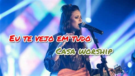 Eu Te Vejo Em Tudo Casa Worship Playback 1 Tom Abaixo YouTube