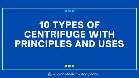 10 Types Of Centrifuges with Principles And Uses
