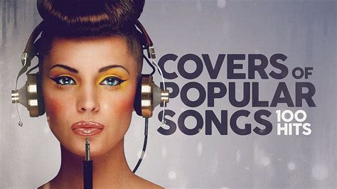 Covers Of Popular Songs 100 Hits