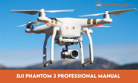 A Comprehensive Guide To The Dji Phantom 3 Professional Manual