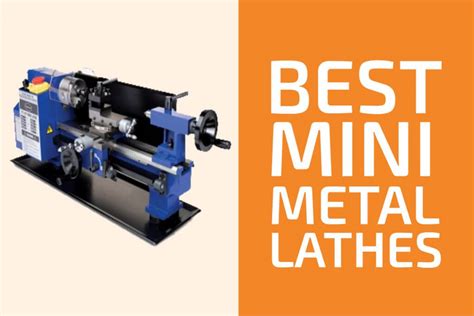 9 Best Mini Metal Lathes To Get In 2023 Handymans World