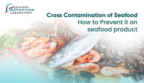 Cross Contamination Of Seafood How To Prevent It In Seafood Product