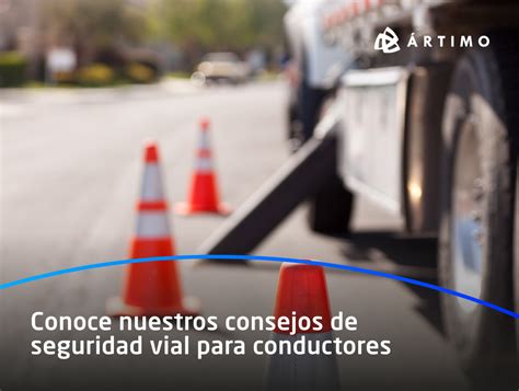 Conoce nuestros consejos de seguridad vial para conductores ÁRTIMO