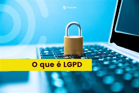 O Que Lgpd Priori Sa