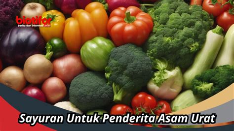 Macam Macam Sayuran Untuk Penderita Asam Urat