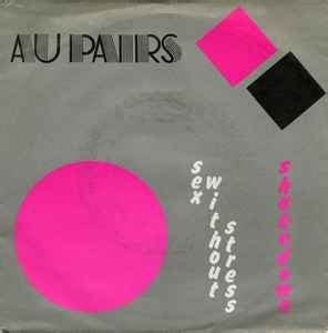Au Pairs Sex Without Stress Vinyl Rpm Single R Discogs