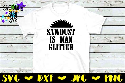 Sawdust Is Man Glitter Fathers Day Svg Funny Svg 269150 Cut