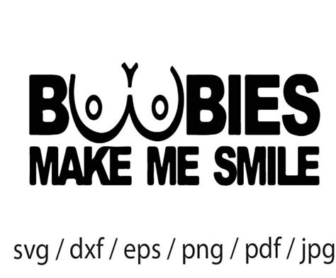 Boobies Make Me Smile Svg Tits Svg Vector Cut File For Etsy Australia