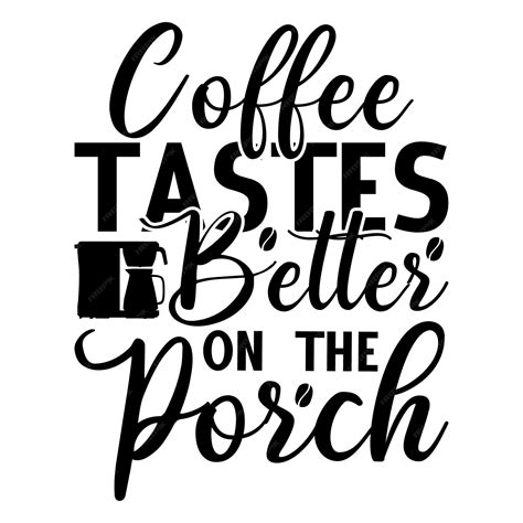 Premium Vector | Coffee tastes better on the porch