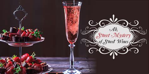 Ah Sweet Mystery Of Sweet Wines Tysons Premier