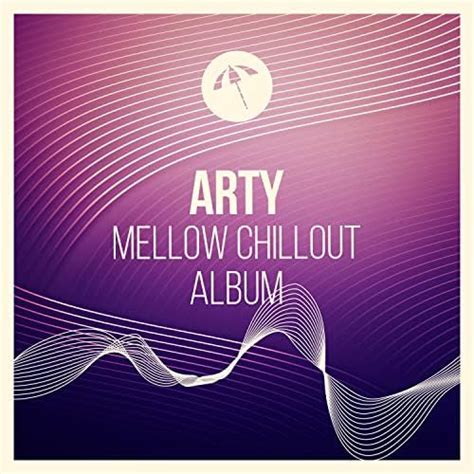 Reproducir Arty Mellow Chillout Album De Chill Out Beach Party Ibiza