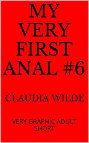 My Very First Anal VERY GRAPHIC ADULT SHORT By Claudia Wilde Goodreads