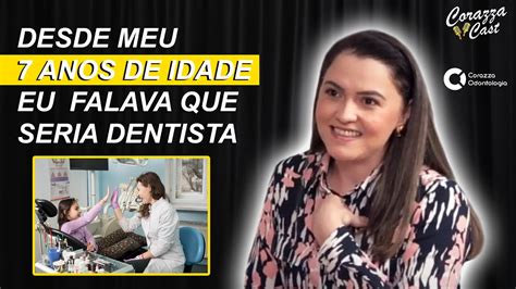 Desde Meu 7 Anos de Idade Eu Falava Que Seria Dentista Corte Érica