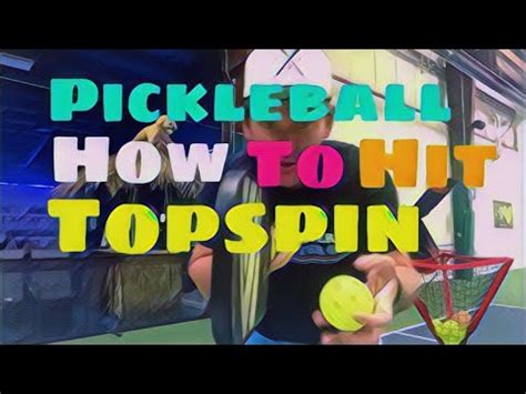 Pickleball L How To Hit Topspin YouTube