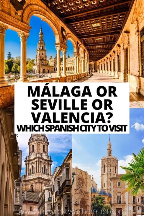 Malaga Or Seville Or Valencia Which Spanish City To Visit The World