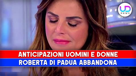 Anticipazioni Uomini E Donne Roberta Di Padua Lascia Il Programma Da