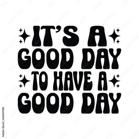 It S A Good Day To Have A Good Day Kindness Typography T Shirt Design Inspirational Quotes