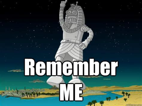 Remember ME - Misc - quickmeme
