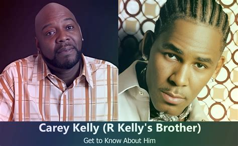 Carey Kelly : R. Kelly's Brother – Facts You Need to Know | Celebrities ...
