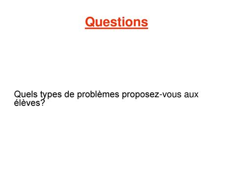 Questions Quels Types De Probl Mes Proposez Vous Aux L Ves Ppt