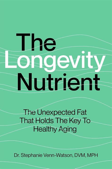The Longevity Nutrient: The Unexpected Fat That Holds The Key to ...