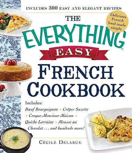 The Everything Easy French Cookbook Includes Boeuf Bourguignon Crepes