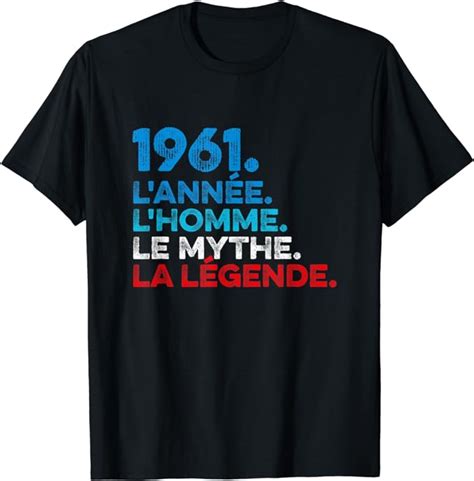 Homme Cadeau Anniversaire Millésime 1961 Année Homme Mythe Légende T