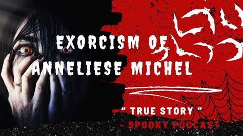 The Terrifying Exorcism Of Anneliese Michel True Horror Story YouTube