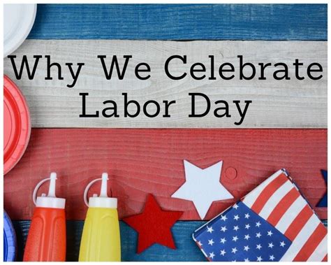 Why Do We Celebrate Labor Day The History Behind Labor Day