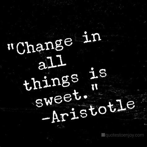 Change In All Things Is Sweet Aristotle