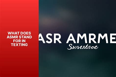 What Does Asmr Stand For In Texting
