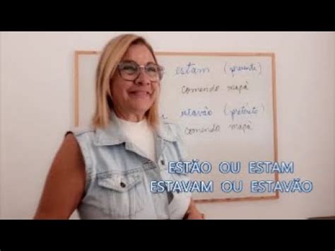 Estão Ou Estam Qual O Correto - ESTÃO E ESTAM QUAL ESTÁ CORRETO? QUANDO USAR - YouTube