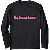 Amazon I Let Femmes Top Me Funny Lesbian Bisexual T Shirt Clothing Shoes Jewelry