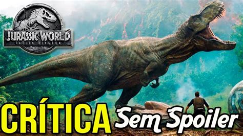 Jurassic World Reino Amea Ado Cr Tica Sem Spoiler Youtube